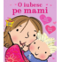 Copertă produs O iubesc pe mami
