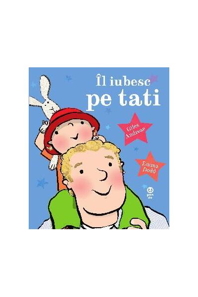 &Icirc;l iubesc pe tati