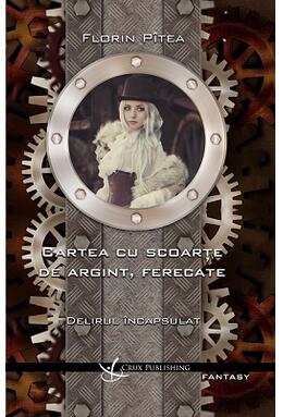 Copertă produs Delirul &icirc;ncapsulat. Carte cu scoarțe de argint, ferecate