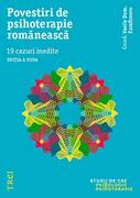 Povestiri de psihoterapie rom&acirc;nească. 19 cazuri inedite