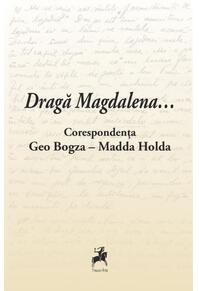 Copertă produs Dragă Magdalena... / Corespondența Geo Bogza-Madda Holda