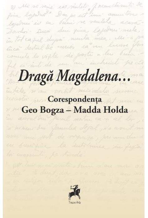 Copertă produs Dragă Magdalena... / Corespondența Geo Bogza-Madda Holda