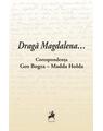 Copertă produs Dragă Magdalena... / Corespondența Geo Bogza-Madda Holda - thumb 1