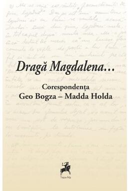 Copertă produs Dragă Magdalena... / Corespondența Geo Bogza-Madda Holda