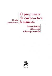 Copertă produs O propunere de corpo-etica feministă: masculinități și filosofia diferenței sexuale
