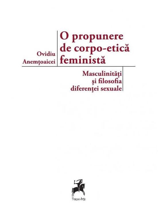 Copertă produs O propunere de corpo-etica feministă: masculinități și filosofia diferenței sexuale - gallery big 1