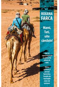 Copertă produs Mami, tati, uite cămilele!