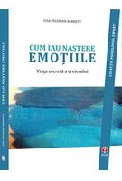 Copertă produs Cum iau naștere emoțiile. Viața secretă a creierului