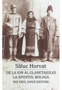 Copertă produs De la Ion al Glanetașului la Apostol Bologa. Doi eroi, două destine
