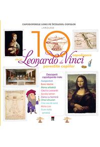 Copertă produs Cele 10 capodopere ale lui Leonardo Da Vinci povestite copiilor