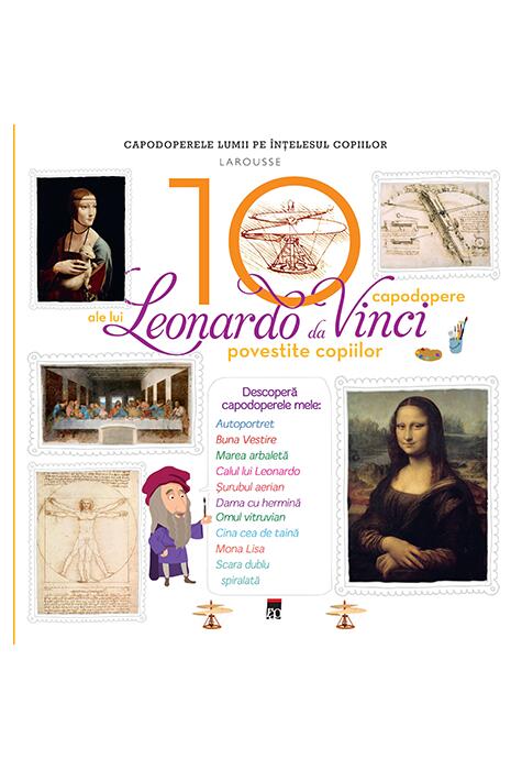 Copertă produs Cele 10 capodopere ale lui Leonardo Da Vinci povestite copiilor