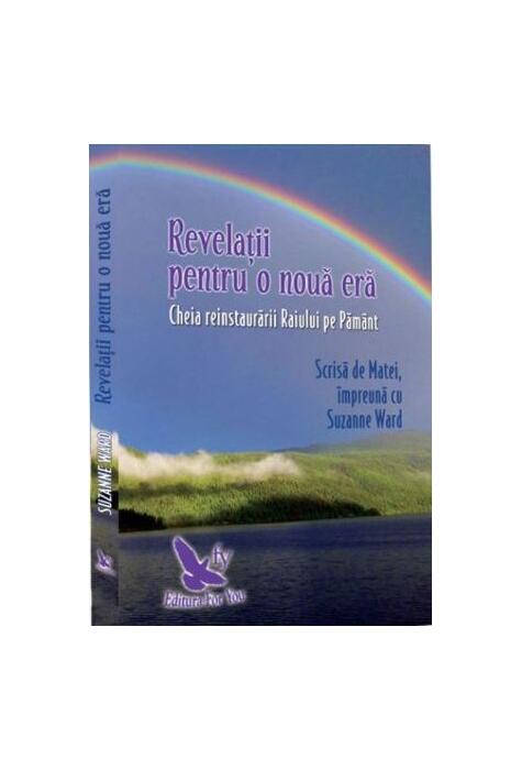 Copertă produs Revelații pentru o nouă eră. Cheia reinstaurării Paradisului pe Păm&acirc;nt