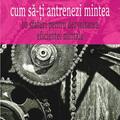 Copertă produs Cum să-ți antrenezi mintea - gallery small 