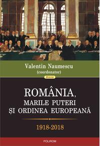 Copertă produs Rom&acirc;nia, marile puteri şi ordinea europeană (1918-2018)