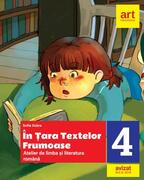 &Icirc;n țara textelor frumoase. Atelier de limba și literatură rom&acirc;nă. Clasa a IV-a
