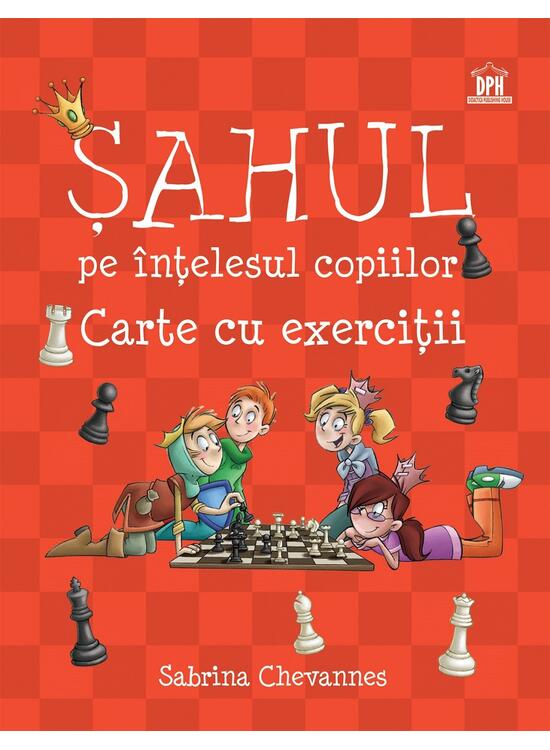 Copertă produs Șahul pe &icirc;nțelesul copiilor - Carte cu exerciții - gallery big 1