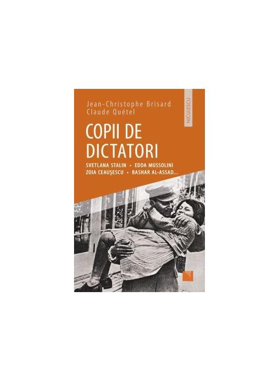 Copertă produs Copii de dictatori: Svetlana Stalin, Edda Mussolini, Zoia Ceauşescu, Bashar Al-Assad ... - gallery big 1