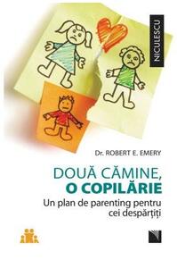 Copertă produs Două cămine, o copilărie. Un plan de parenting pentru cei despărţiţi.