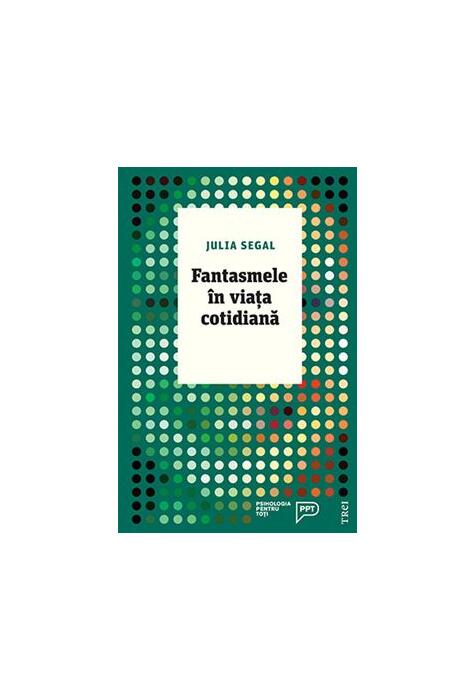 Copertă produs Fantasmele &icirc;n viața cotidiană