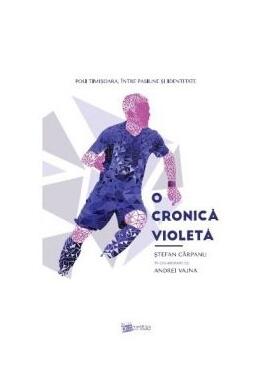 Copertă produs O cronică violetă. Poli Timișoara, &icirc;ntre pasiune și identitate