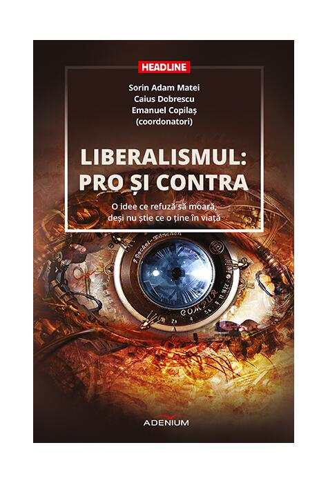 Copertă produs Liberalismul: pro şi contra. O idee ce refuză să moară, deși nu știe ce o ține în viață