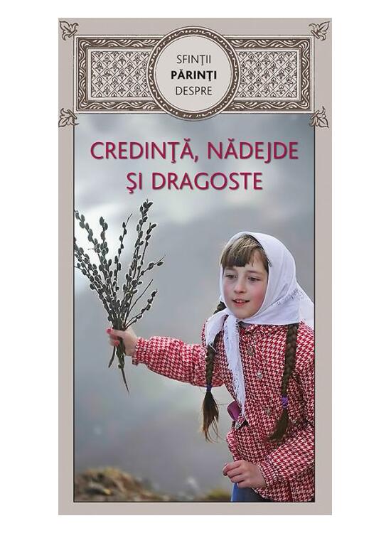 Copertă produs Sfinţii Părinţi despre credință, nădejde și dragoste - gallery big 1