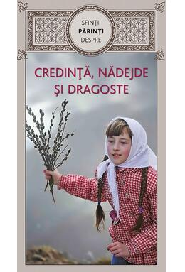 Copertă produs Sfinţii Părinţi despre credință, nădejde și dragoste
