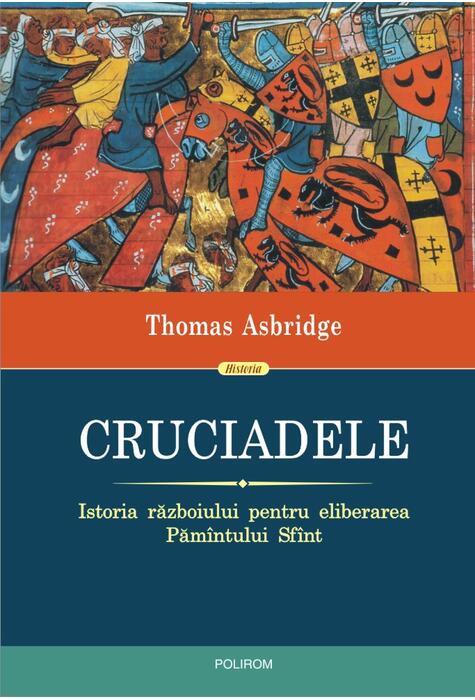 Copertă produs Cruciadele. Istoria războiului pentru eliberarea Păm&icirc;ntului Sf&icirc;nt