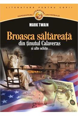 Copertă produs Broasca săltăreaţă din ţinutul Calaveras şi alte schiţe