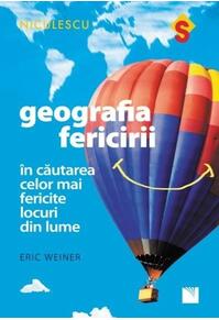 Copertă produs Geografia fericirii. &Icirc;n căutarea celor mai fericite locuri din lume