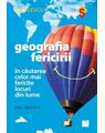 Copertă produs Geografia fericirii. &Icirc;n căutarea celor mai fericite locuri din lume - thumb 1