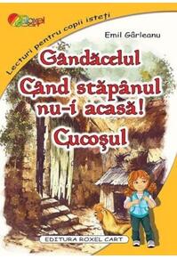 Copertă produs G&acirc;ndacelul. C&acirc;nd stăpanul nu-i acasă. Cucoșul