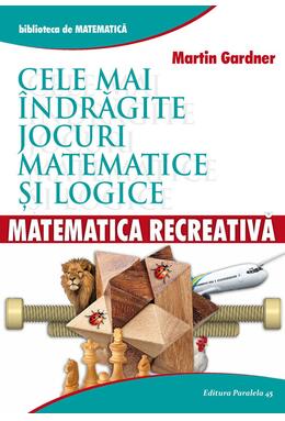 Copertă produs Matematică recreativă. Cele mai &icirc;ndrăgite jocuri matematice logice