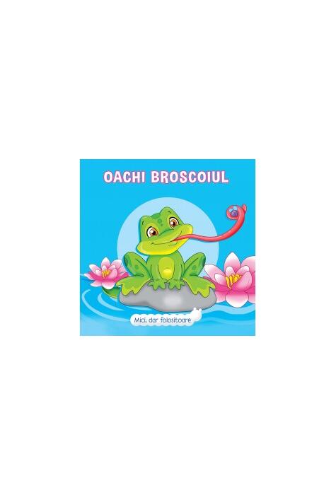 Copertă produs Oachi Broscoiul. Mici, dar folositoare