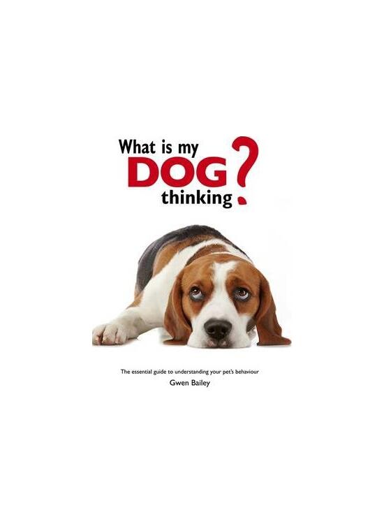 Copertă produs What is my Dog Thinking? : The essential guide to understanding your pet - gallery big 1