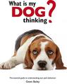 Copertă produs What is my Dog Thinking? : The essential guide to understanding your pet - thumb 1