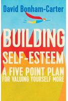 Building Self-esteem: A Five-Point Plan For Valuing Yourself More