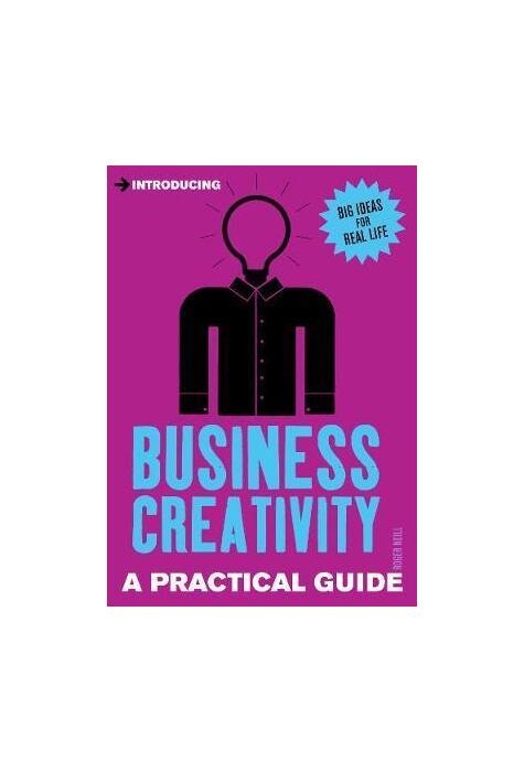Copertă produs Introducing Business Creativity : A Practical Guide