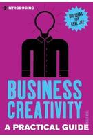 Introducing Business Creativity : A Practical Guide