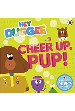 Copertă produs Hey Duggee: Cheer Up, Pup!
