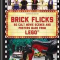 Copertă produs Brick Flicks : 60 Cult Movie Scenes & Posters Made from Lego - gallery small 