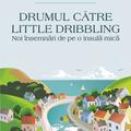 Copertă produs Drumul către Little Dribbling. Noi &icirc;nsemnări de pe o insulă mică - gallery small 