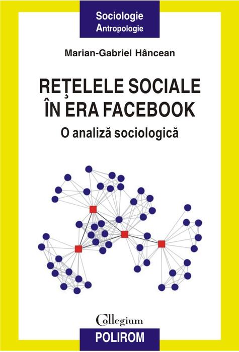 Copertă produs Reţelele sociale &icirc;n era Facebook. O analiză sociologică