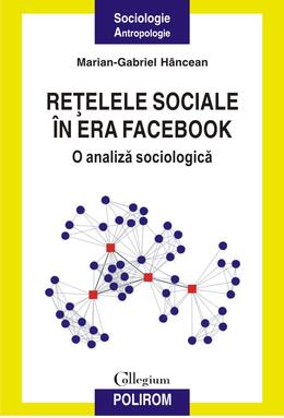 Copertă produs Reţelele sociale &icirc;n era Facebook. O analiză sociologică