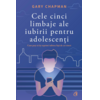 Copertă produs Cele cinci limbaje ale iubirii pentru adolescenți