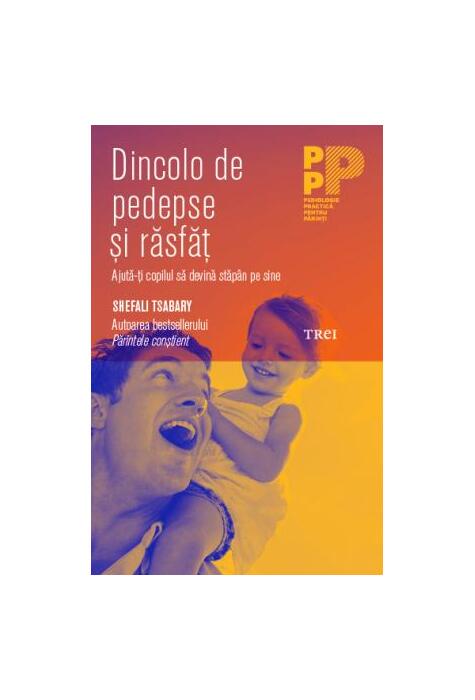 Copertă produs Dincolo de pedepse și răsfăț. Ajută-ți copilul să devină stăp&acirc;n pe sine