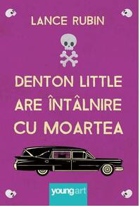 Copertă produs Denton Little are &icirc;nt&acirc;lnire cu Moartea