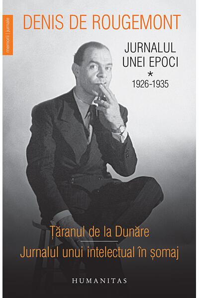 Jurnalul unei epoci. 1926&ndash;1935 (Vol. 1)
