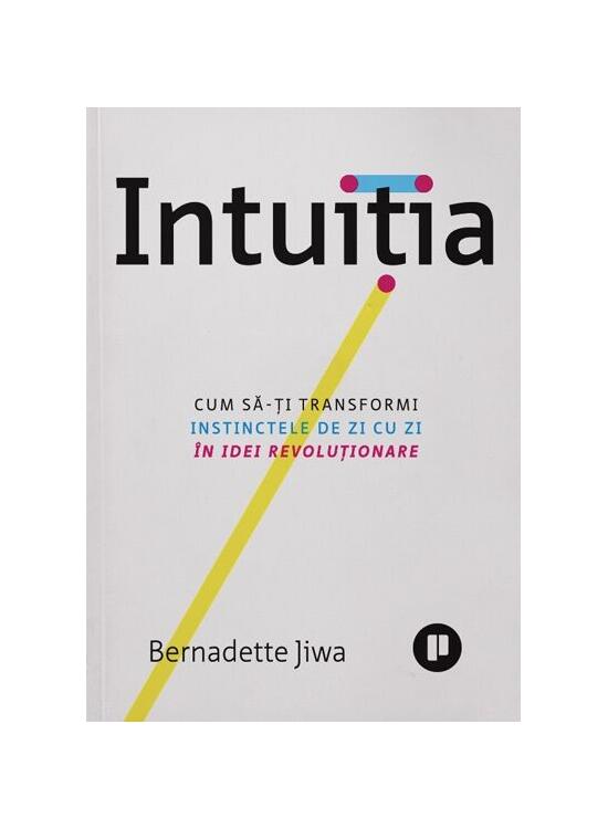 Copertă produs Intuiția. Cum să-ți transformi instinctele de zi cu zi &icirc;n idei revoluționare - gallery big 1
