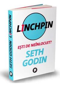 Copertă produs Linchpin. Eşti de neînlocuit?